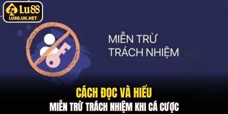 Cách đọc và hiểu miễn trừ trách nhiệm khi cá cược