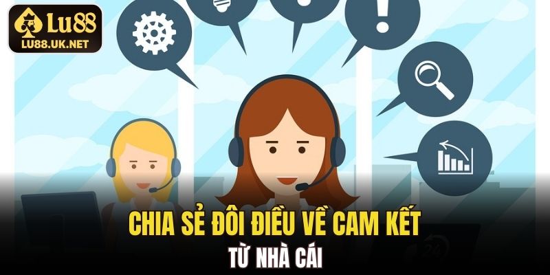 Chia sẻ đôi điều về cam kết từ nhà cái