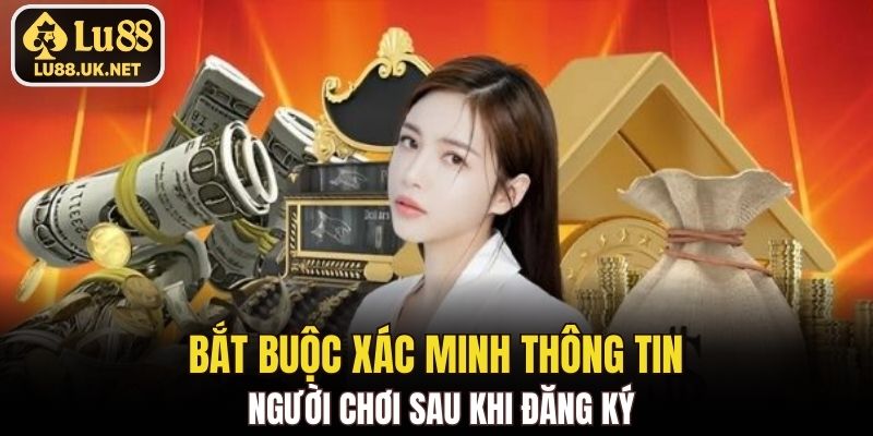 Bắt buộc xác minh thông tin người chơi sau khi đăng ký