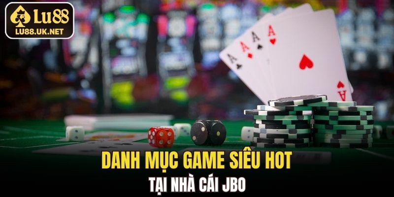 Danh mục game siêu hot tại nhà cái Jbo