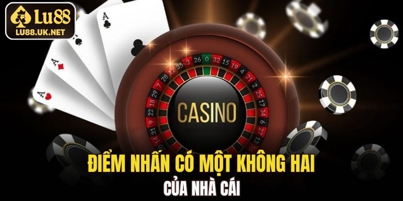 Điểm nhấn có một không hai của nhà cái