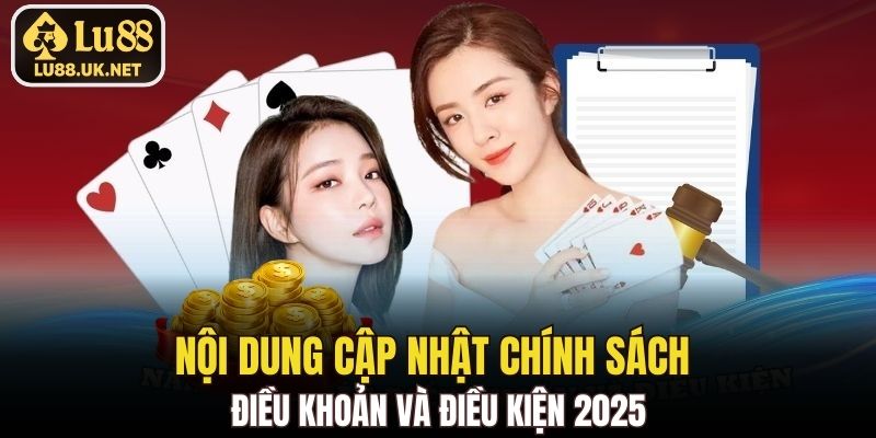 Nội dung cập nhật chính sách điều khoản và điều kiện 2025