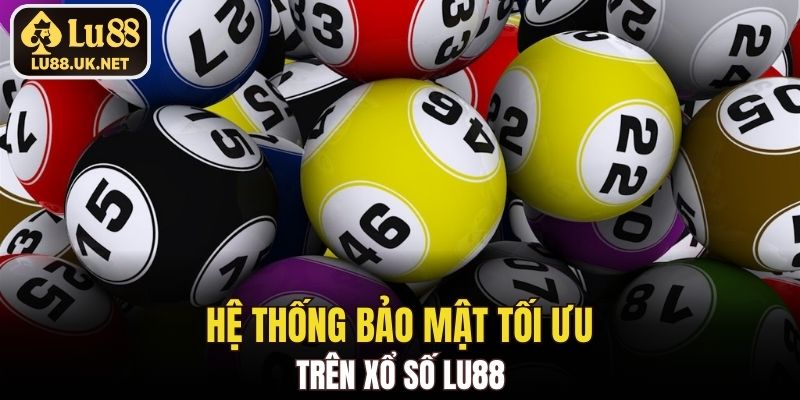 Hệ thống bảo mật tối ưu trên Xổ Số LU88