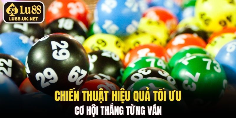 Chiến thuật hiệu quả tối ưu cơ hội thắng từng ván