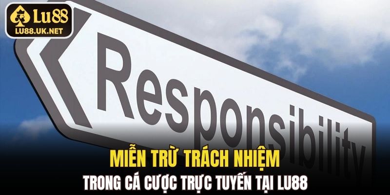 Miễn trừ trách nhiệm giúp cá cược an toàn